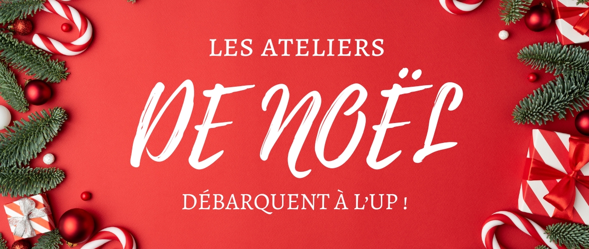 Les ateliers de Noël débarquent à l'UP !